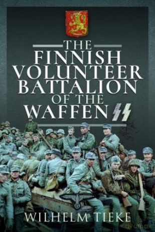 The Finnish Volunteer Battalion of the Waffen SS [KSIĄŻKA]