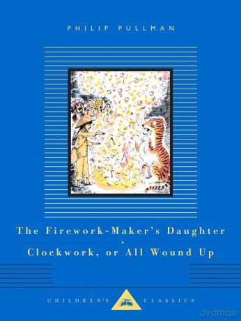 The Firework-Maker's Daughter, Clockwork, or All Wound Up: by Philip Pullman [KSIĄŻKA]