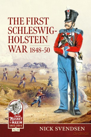 The First Schleswig-Holstein War 1848-50: 44 [KSIĄŻKA]