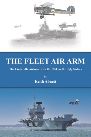The Fleet Air Arm: The Cinderella Airforce with the RAF as the Ugly Sisters [KSIĄŻKA]