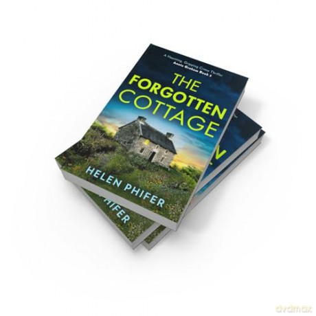 The Forgotten Cottage: The terrifying third book in the police procedural serial killer crime thriller series from the bestselling author of One Left Alive!: Book 3 [KSIĄŻKA]