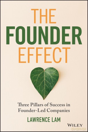The Founder Effect: Three Pillars of Success in Founder-Led Companies [KSIĄŻKA]