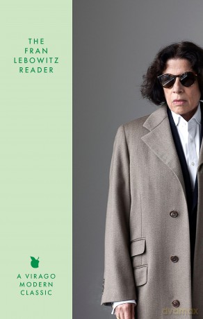 The Fran Lebowitz Reader: The Sunday Times Bestseller [KSIĄŻKA]
