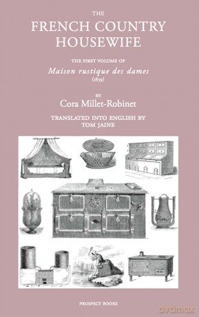 The French Country Housewife: The First Volume of Maison Rustique des Dames [KSIĄŻKA]