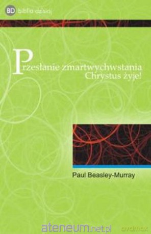 Przesłanie zmartwychwstania Chrystus żyje [KSIĄŻKA]