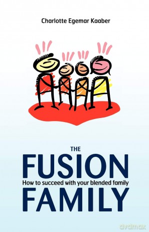 The Fusion Family: How to Succeed with Your Blended Family [KSIĄŻKA]