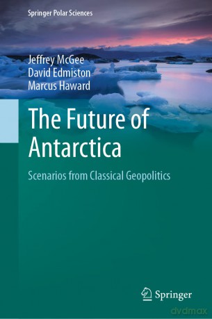 The Future of Antarctica: Scenarios from Classical Geopolitics [KSIĄŻKA]