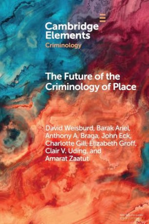 The Future of the Criminology of Place: New Directions for Research and Practice [KSIĄŻKA]