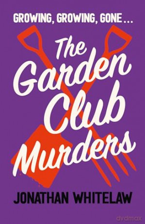 The Garden Club Murders: Unearth the clues in this addictive slice of cosy crime new for 2025 [KSIĄŻKA]