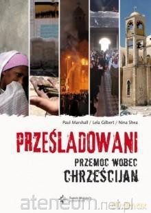 Prześladowani.Przemoc wobec chrześcijan [KSIĄŻKA]