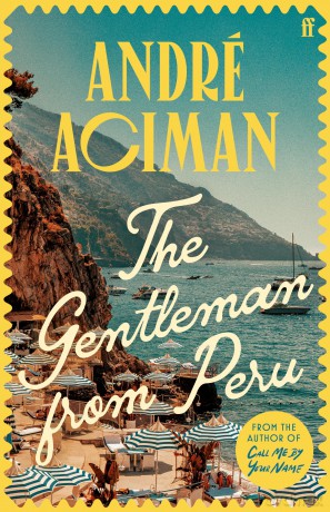 The Gentleman From Peru: A dazzling summer story from the bestselling author of Call Me By Your Name [KSIĄŻKA]