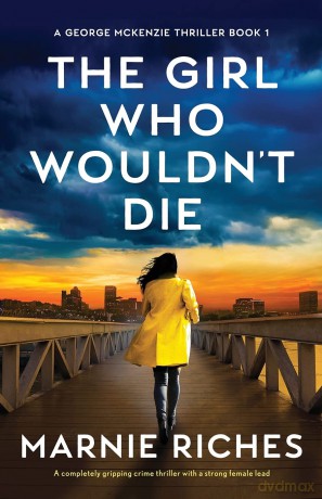 The Girl Who Wouldn't Die: A completely gripping crime thriller with a strong female lead: 1 [KSIĄŻKA]