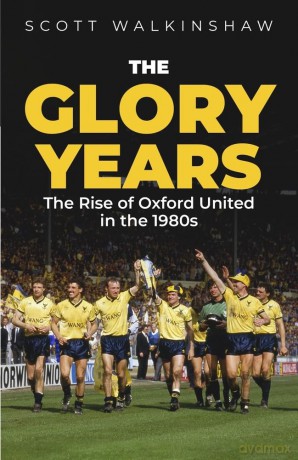 The Glory Years: Oxford United in the 1980s [KSIĄŻKA]