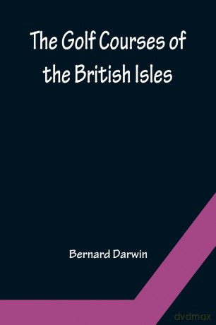 The Golf Courses of the British Isles [KSIĄŻKA]