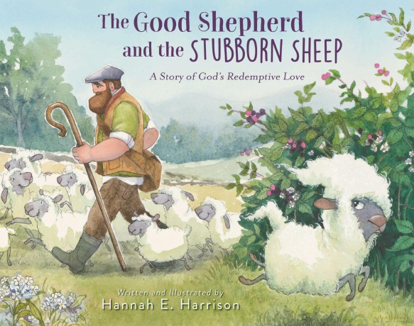 The Good Shepherd and the Stubborn Sheep: A Story of God's Redemptive Love [KSIĄŻKA]