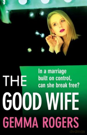 The Good Wife: A completely addictive psychological thriller from Gemma Rogers [KSIĄŻKA]