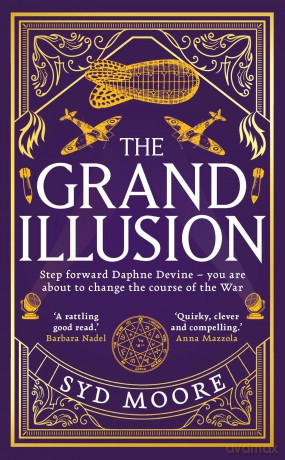 The Grand Illusion: Enter a world of magic, mystery, war and illusion from the bestselling author Syd Moore [KSIĄŻKA]