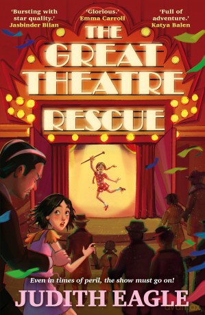 The Great Theatre Rescue: A show-stopping middle-grade adventure, perfect for fans of Hilary McKay and Katherine Rundell [KSIĄŻKA]
