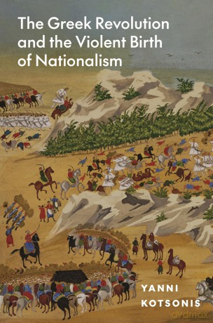 The Greek Revolution and the Violent Birth of Nationalism [KSIĄŻKA]