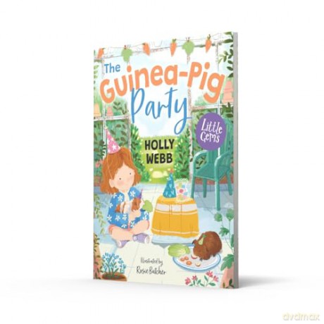 The Guinea-Pig Party: An adorable new animal tale from internationally bestselling author Holly Webb [KSIĄŻKA]