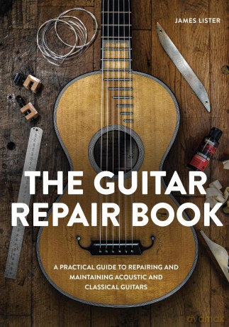 The Guitar Repair Book: A Practical Guide to Repairing and Maintaining Acoustic and Classical Guitars [KSIĄŻKA]