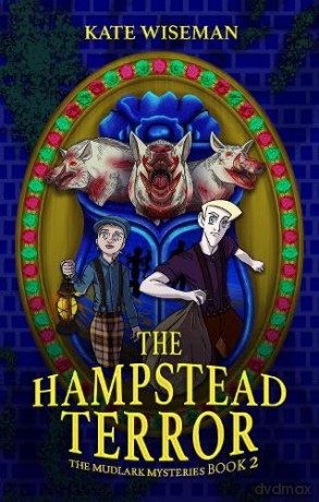 The Hampstead Terror: A Mudlark Mystery Book 2 [KSIĄŻKA]