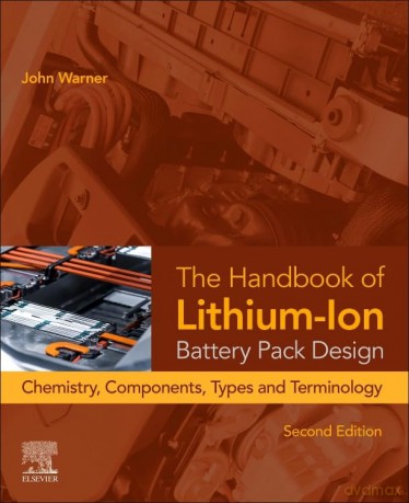 The Handbook of Lithium-Ion Battery Pack Design: Chemistry, Components, Types, and Terminology [KSIĄŻKA]