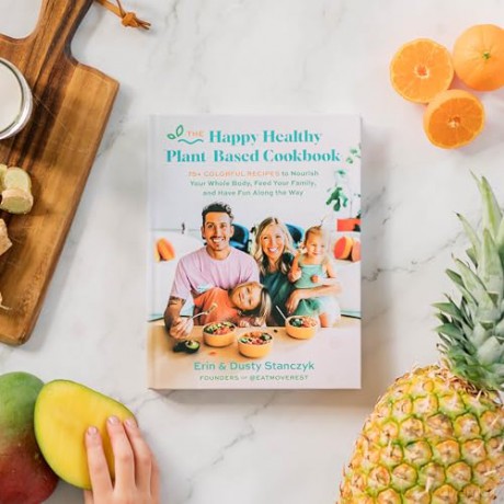 The Happy Healthy Plant-Based Cookbook: 75+ Colorful Recipes to Nourish Your Whole Body, Feed Your Family, and Have Fun Along the Way [KSIĄŻKA]