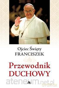 Przewodnik Duchowy - Papież Franciszek [KSIĄŻKA]