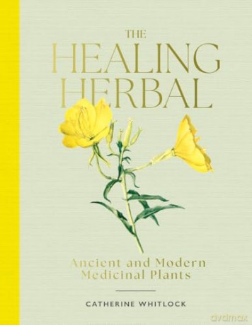 The Healing Herbal: Ancient and Modern Medicinal Plants [KSIĄŻKA]