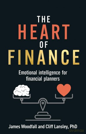 The Heart of Finance: Emotional intelligence for financial planners [KSIĄŻKA]