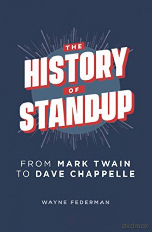 The History of Stand-Up: From Mark Twain to Dave Chappelle [KSIĄŻKA]