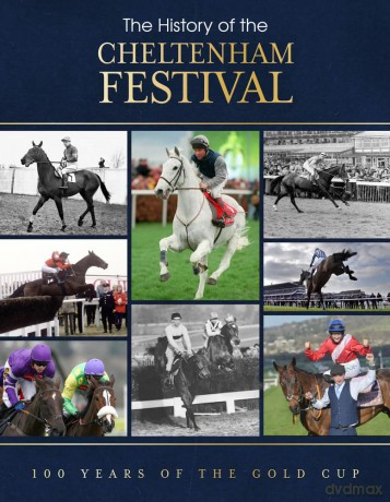 The History of the Cheltenham Festival: 100 Years of The Gold Cup [KSIĄŻKA]