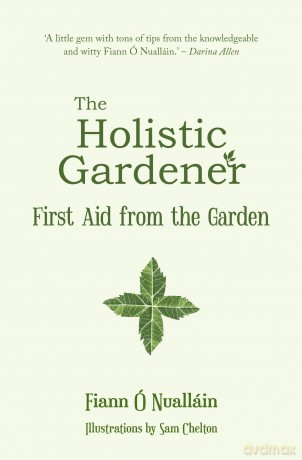 The Holistic Gardener: First Aid from the Garden [KSIĄŻKA]