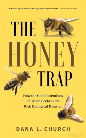The Honey Trap: How the Good Intentions of Urban Beekeepers Risk Ecological Disaster [KSIĄŻKA]