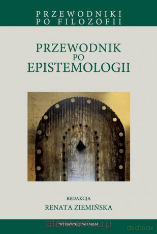 Przewodnik po epistemologii [KSIĄŻKA]