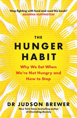 The Hunger Habit: Why We Eat When We're Not Hungry and How to Stop [KSIĄŻKA]