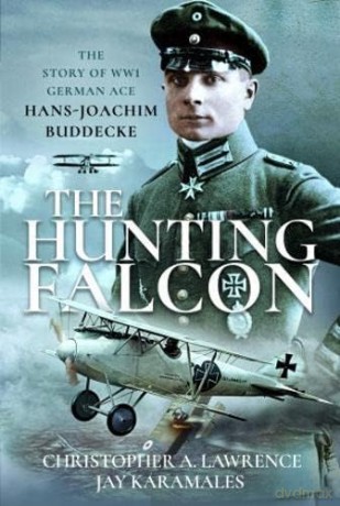 The Hunting Falcon: The Story of WW1 German Ace Hans-Joachim Buddecke [KSIĄŻKA]