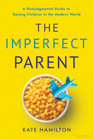 The Imperfect Parent: A Nonjudgmental Guide to Raising Children in the Modern World [KSIĄŻKA]