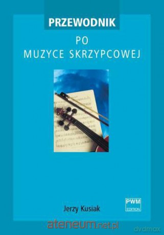 Przewodnik po muzyce skrzypcowej PWM [KSIĄŻKA]