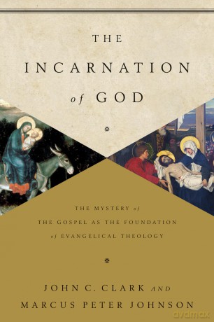 The Incarnation of God: The Mystery of the Gospel as the Foundation of Evangelical Theology [KSIĄŻKA]