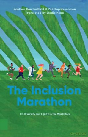 The Inclusion Marathon: On Diversity and Equity in the Workplace [KSIĄŻKA]