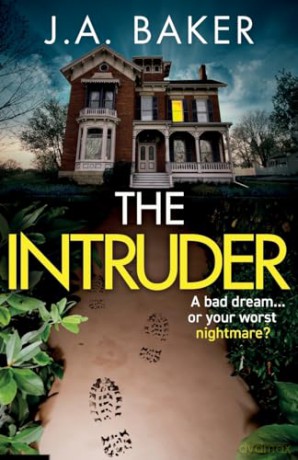 The Intruder: A completely addictive, suspenseful psychological thriller from J A Baker [KSIĄŻKA]