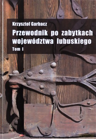 Przewodnik po zabytkach woj.lubuskiego t.1 [KSIĄŻKA]