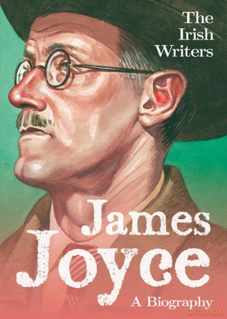 The Irish Writers: James Joyce: A Biography [KSIĄŻKA]