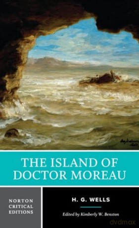 The Island of Doctor Moreau: A Norton Critical Edition: 0 [KSIĄŻKA]