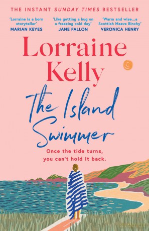 The Island Swimmer: The uplifting and completely heartwarming debut novel from beloved author and TV presenter Lorraine Kelly [KSIĄŻKA]