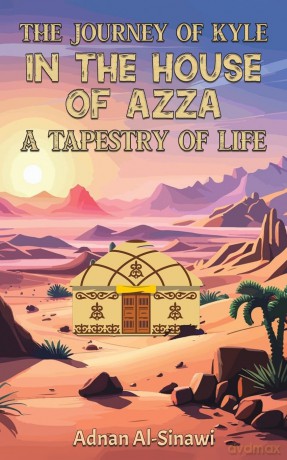 The Journey of Kyle in the House of Azza: A Tapestry of Life [KSIĄŻKA]