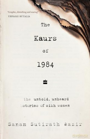 The Kaurs of 1984: The Untold, Unheard Stories of Sikh Women [KSIĄŻKA]