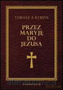 Przez Maryję do Jezusa [KSIĄŻKA]